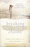 Breaking Invisible Chains (eBook, ePUB)