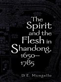 The Spirit and the Flesh in Shandong, 1650-1785 (eBook, ePUB)