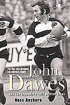 John Dawes: And the Legendary 1971 British Lions: The Man Who Changed the World of Rugby - Reyburn, Ross