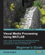 Visual Media Processing Using MATLAB... - Bild 1