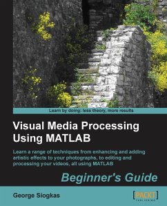 Visual Media Processing Using MATLAB Beginner's Guide - Siogkas, George