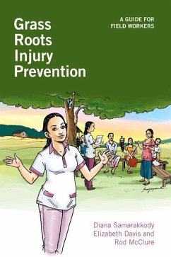 Grass Roots Injury Prevention: A Guide for Field Workers - Samarakkody, Diana; Davis, Elizabeth; McClure, Rod