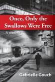 Once, Only the Swallows Were Free