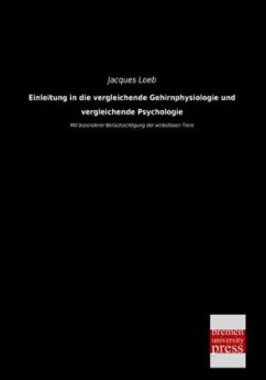 Einleitung in die vergleichende Gehirnphysiologie und vergleichende Psychologie - Loeb, Jacques
