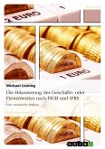 Die Bilanzierung des Geschäfts- oder Firmenwertes nach HGB und IFRS Die Bilanzierung des Geschäfts- oder Firmenwertes nach HGB und IFRS