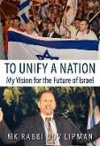 To Unify a Nation: My Vision for the Future of Israel