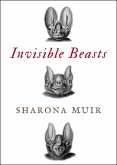 Invisible Beasts: Tales of the Animals That Go Unseen Among Us