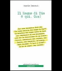 Il regno di Dio è qui. Ora - Roncari, Angelo