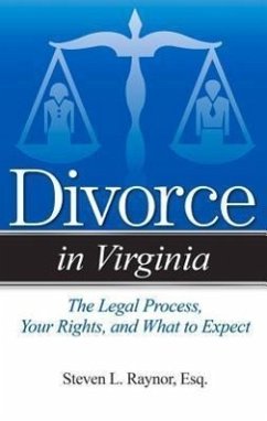 Divorce in Virginia: The Legal Process, Your Rights, and What to Expect - Raynor, Steven L.