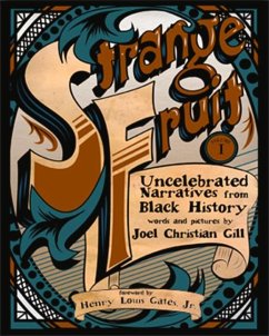 Strange Fruit, Volume I: Uncelebrated Narratives from Black History Volume 1 - Gill, Joel Christian