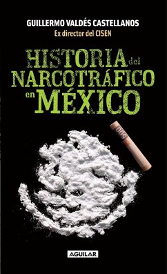Historia del Narcotrafico En México / A History of Drug Trafficking in Mexico - Valdés, Guillermo