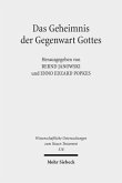 Das Geheimnis der Gegenwart Gottes Das Geheimnis der Gegenwart Gottes
