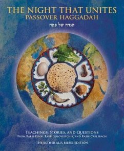 The Night That Unites Passover Haggadah: Teachings, Stories, and Questions from Rabbi Kook, Rabbi Soloveitchik, and Rabbi Carlebach - Goldscheider, Aaron