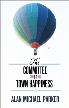 The Committee on Town Happiness - Parker, Alan Michael