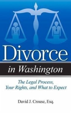 Divorce in Washington: The Legal Process, Your Rights, and What to Expect - Crouse, David J.