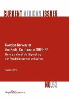 Sweden-Norway at the Berlin Conference 1884-85. History, National Identity-Making and Sweden's Relations with Africa - Nilsson, David