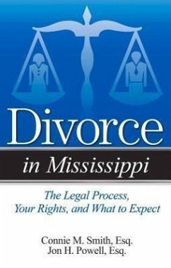 Divorce in Mississippi: The Legal Process, Your Rights, and What to Expect - Smith, Connie M.; Powell, Jon H.