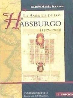 La América de los Habsburgo, 1517-1700 - Serrera Contreras, Ramón María