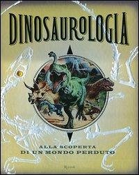 Cover Dinosaurologia. Alla scoperta di un mondo perduto