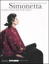 Cover Simonetta. La prima donna della moda italiana. Catalogo della mostra (Firenze, 9 gennaio-17 febbraio 2008)
