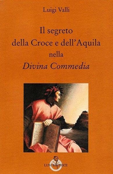 Il segreto della croce e dell'aquila nella Divina Commedia Il segreto della croce e dell'aquila nella Divina Commedia