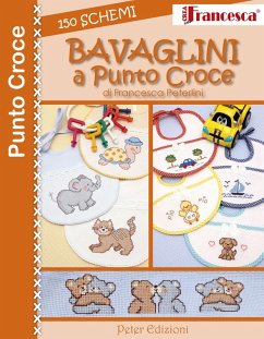 Bavaglini a punto croce. 150 schemi - Peterlini, Francesca Bavaglini a punto croce. 150 schemi - Peterlini, Francesca
