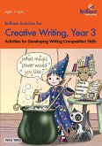 Brilliant Activities for Creative Writing, Year 3-Activities for Developing Writing Composition Skills
