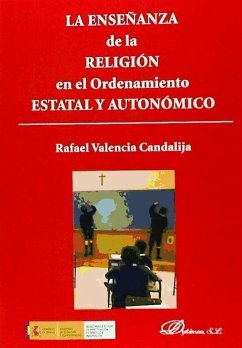 La enseñanza de la religión en el ordenamiento estatal y autonómico - Valencia Candalija, Rafael