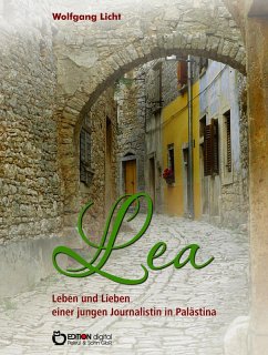 Lea - Leben und Lieben einer jungen Journalistin in Palästina (eBook, PDF) - Licht, Wolfgang