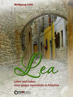 Lea – Leben und Lieben einer jungen Journalistin in Palästina (eBook, ePUB) - Licht, Wolfgang