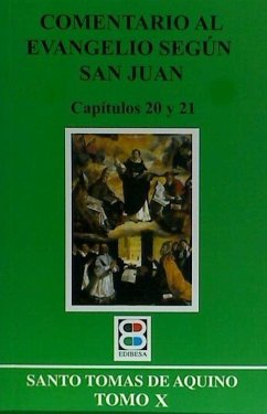 Comentario al Evangelio según San Juan X : capítulos 20 y 21 - Tomás De Aquino, Santo