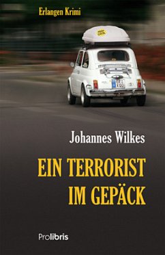 Ein Terrorist im Gepäck - Wilkes, Johannes