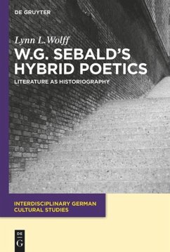 W.G. Sebald¿s Hybrid Poetics - Wolff, Lynn L.