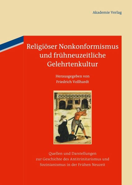 Religiöser Nonkonformismus und frühneuzeitliche Gelehrtenkultur Religiöser Nonkonformismus und frühneuzeitliche Gelehrtenkultur