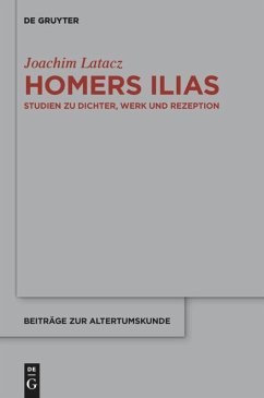 Homers Ilias - Latacz, Joachim