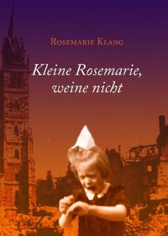 Kleine Rosemarie, weine nicht (eBook, ePUB) - Klang, Rosemarie
