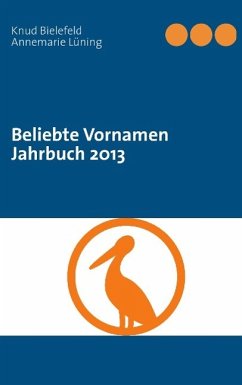 Beliebte Vornamen Jahrbuch 2013 (eBook, ePUB) - Bielefeld, Knud; Lüning, Annemarie