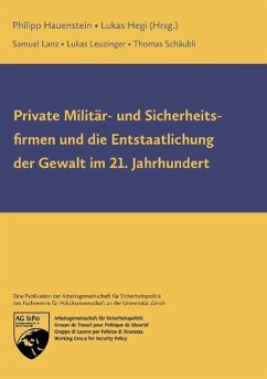 Private Militär- und Sicherheitsfirmen und die Entstaatlichung der Gewalt im 21. Jahrhundert (eBook, ePUB)