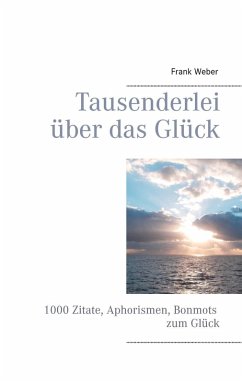 Tausenderlei über das Glück (eBook, ePUB) - Weber, Frank