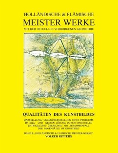 Holländische & flämische Meisterwerke mit der rituellen verborgenen Geometrie - Band 8 - Qualitäten des Kunstbildes (eBook, ePUB) - Ritters, Volker
