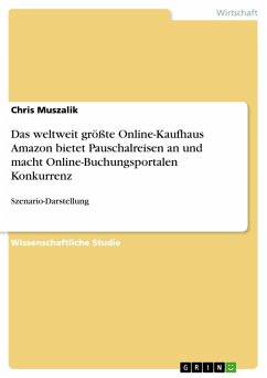 Das weltweit größte Online-Kaufhaus Amazon bietet Pauschalreisen an und macht Online-Buchungsportalen Konkurrenz (eBook, PDF)