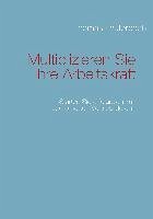 Multiplizieren Sie Ihre Arbeitskraft (eBook, ePUB)