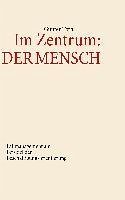 Im Zentrum: Der Mensch (eBook, ePUB) Im Zentrum: Der Mensch (eBook, ePUB)