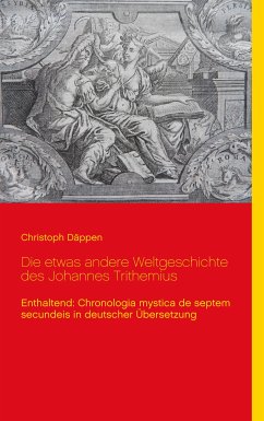 Die etwas andere Weltgeschichte des Johannes Trithemius (eBook, ePUB)