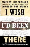 I Wish I'd Been There (eBook, ePUB)