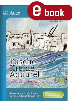 Tusche - Kreide - Aquarell im Kunstunterricht (eBook, PDF) - Blahak, Gerlinde