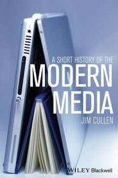 A Short History of the Modern Media (eBook, ePUB) - Cullen, Jim