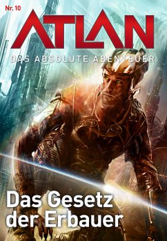 Das Gesetz der Erbauer / Perry Rhodan - Atlan - Das absolute Abenteuer Bd.10 (eBook, ePUB) - Haensel, Hubert; Winter, Detlev G.