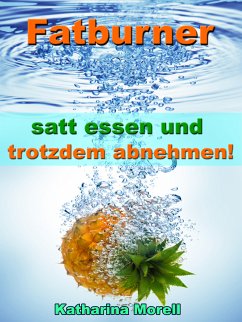 Fatburner - satt essen & trotzdem abnehmen! (eBook, ePUB) - Morell, Katharina