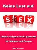 Keine Lust auf Sex? - Libido steigern leicht gemacht für Männer und Frauen (eBook, ePUB)